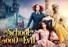 The School for Good and Evil (Coming On 19 October 2022)￼